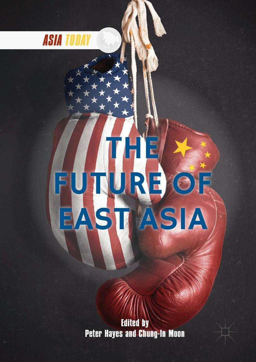 The Future of East Asia edited by Peter Hayes and Chung-in Moon