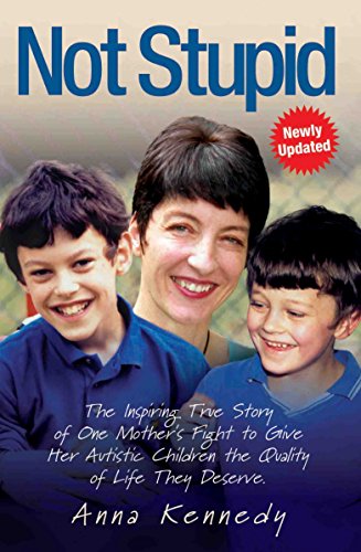 Not Stupid: The Inspiring True Story of One Mother's Fight to Give Her Autistic Children the Quality of Life They Deserve